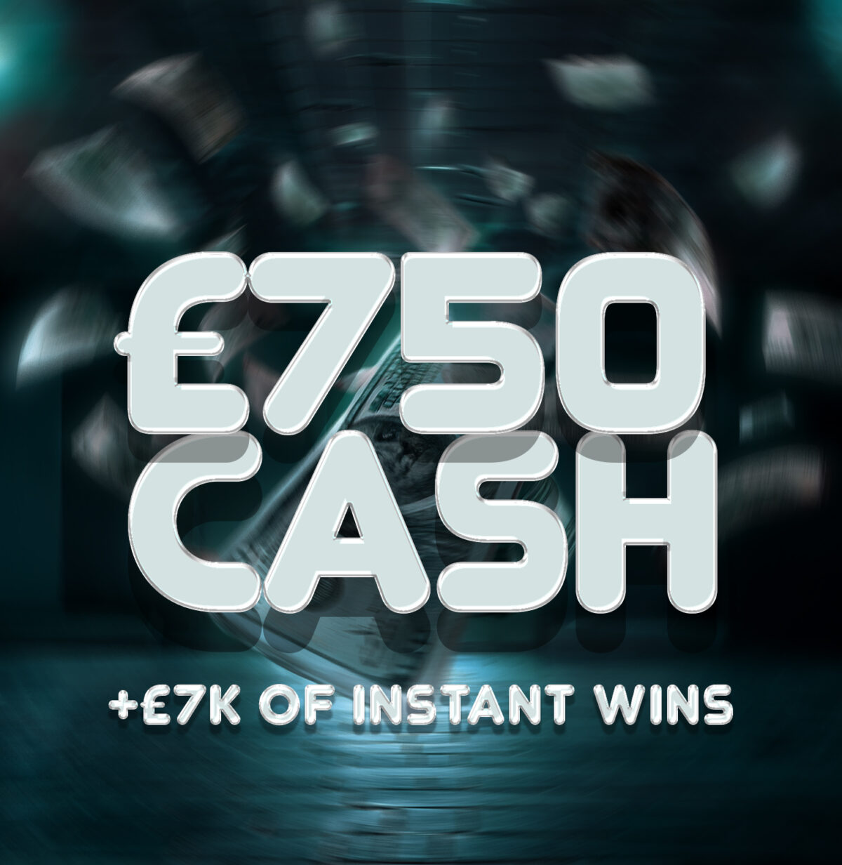 £750 Cash + £7K of Instant Wins!