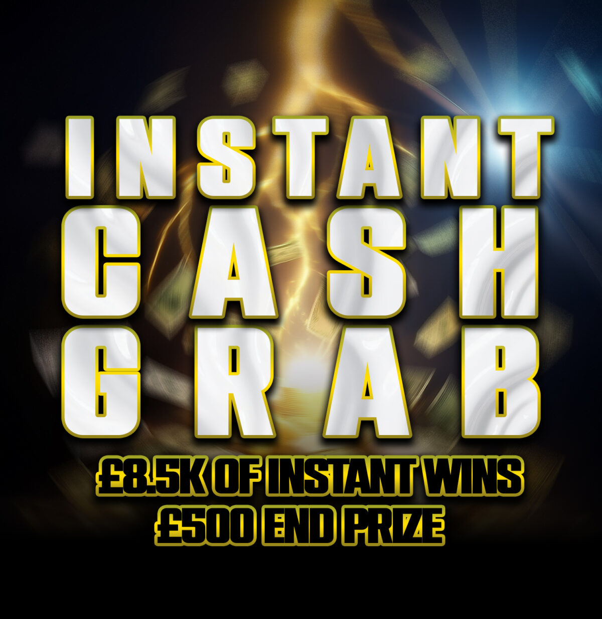 INSTANT CASH GRAB! - £8.5K of Instant Wins + £500 End Prize!