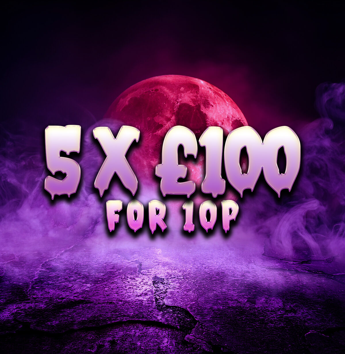 5 x £100 FOR 10P!