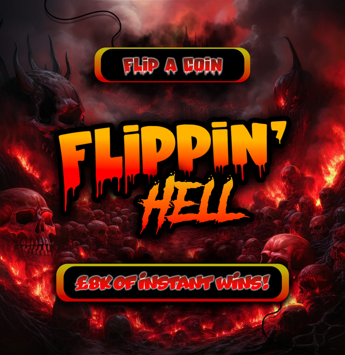 Flippin' Hell! – £8K of Instant Wins + £500 End Prize!