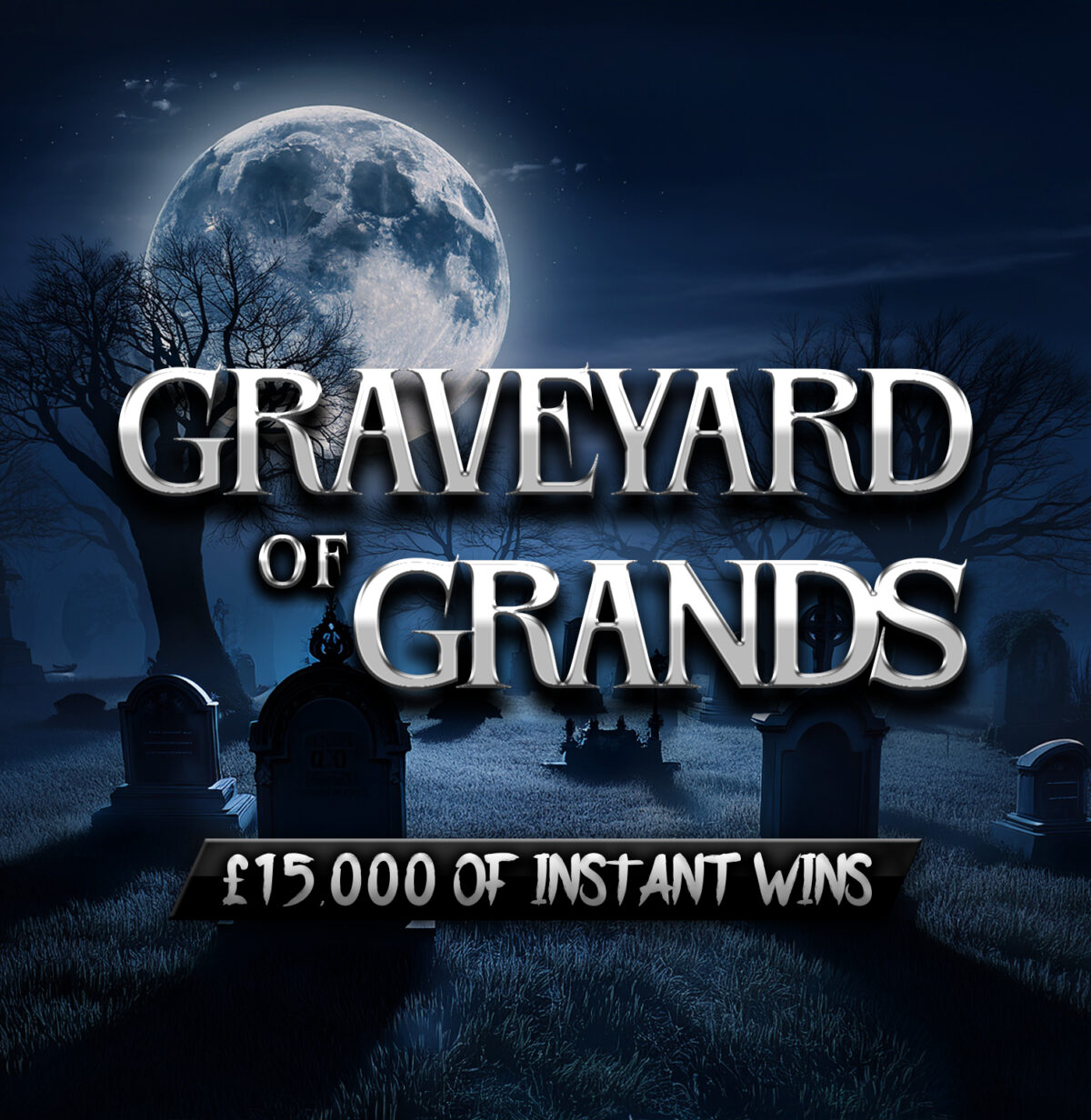 Graveyard of Grands: £15K of Instant Wins + £1K End Prize!